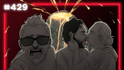 429: Volcanoes Make Us Gay | The Official Podcast