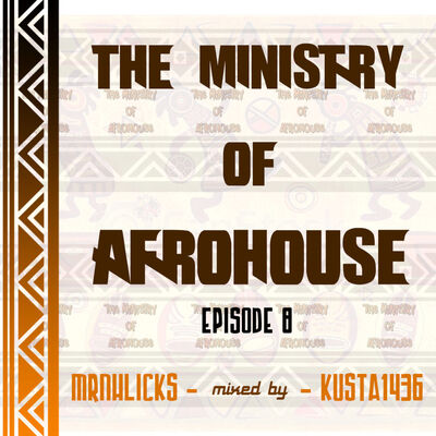 Episode 17: The Ministry Of Afro House Episode 8 Mixed By MrNhlicks