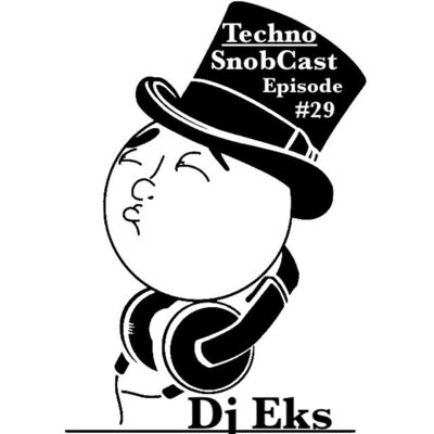 TechnoSnobCast Ep- 29 Featuring DJ EKS