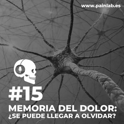 #15 PAINCAST. Memoria del dolor. ¿Se puede llegar a olvidar?