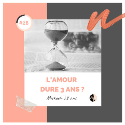 Episode 28 - L'amour dure 3 ans ?