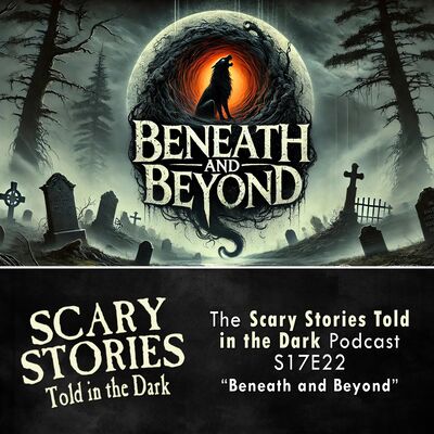 S17E22 - "Beneath and Beyond" – Scary Stories Told in the Dark