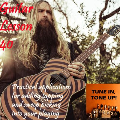 Guitar Lesson 40: Practical applications for adding tapping and sweep picking into your playing