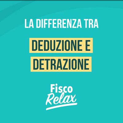 Deduzione e detrazione qual è la differenza