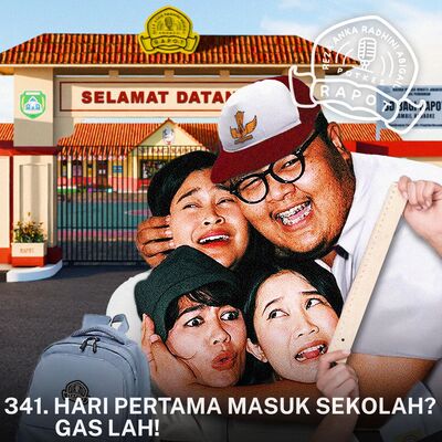 341. Hari Pertama Masuk Sekolah? Gas Lah! 