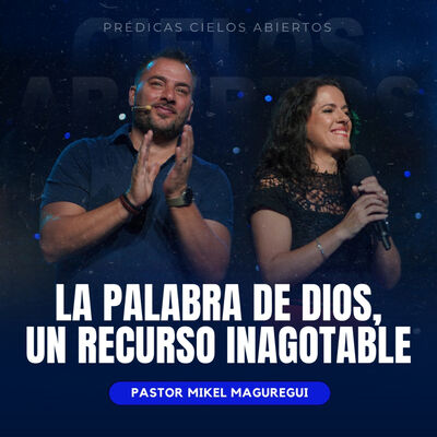 La Palabra de Dios, Un Recurso Inagotable - Pastor Mikel Maguregui