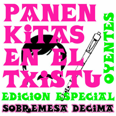 Panenkitas en el Txistu: sobremesa décima.