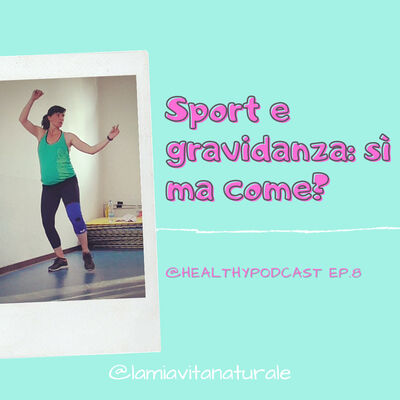 Ep.8 Allenarsi in gravidanza...si può?