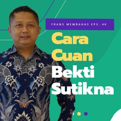 #40 : Cuan Saham Bersama Bekti Sutikna