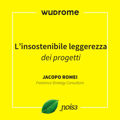 WUDRome 2016 - L’insostenibile leggerezza dei progetti - Jacopo Romei