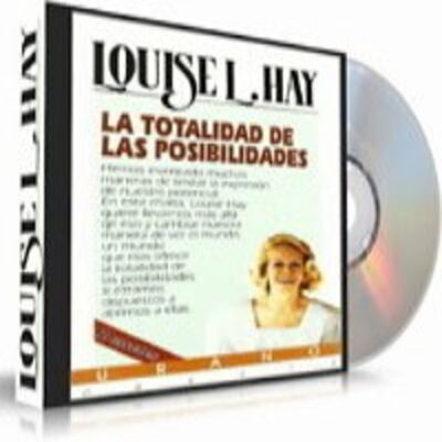 La totalidad de las Posibilidades - Louise Hay