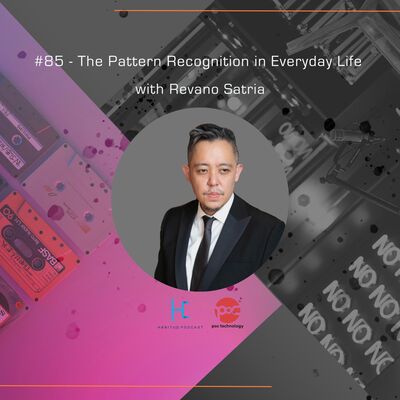 #85 - The Pattern Recognition in Everyday Life with Revano Satria