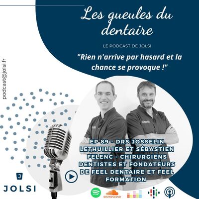 EP 89 - Drs Josselin Lethuillier et Sébastien Felenc - Chirurgiens-dentistes et entrepreneurs