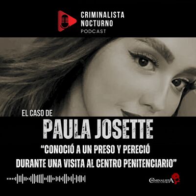 El caso de Paula Josette Arizona | Criminalista Nocturno