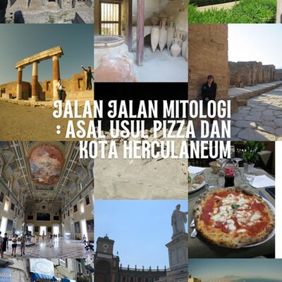 Jalan Jalan Mitologi : Asal Usul Pizza dan Kota Herculaneum