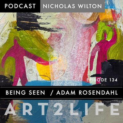 Being Seen - Adam Rosendahl - Ep 134