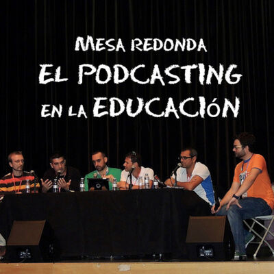 Tiza en los zapatos 029: Mesa redonda el podcasting en la educación