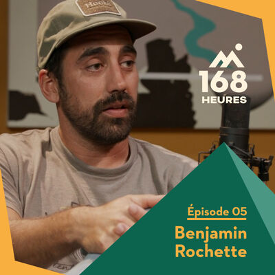 168 heures - Ep5 - Benjamin Rochette