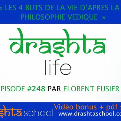 #248 - LES 4 BUTS DE LA VIE (D'APRES LA PHILOSOPHIE VEDIQUE)