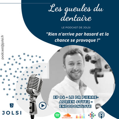 EP 94 - Le Dr Pierre-Adrien Soyez - endodontiste