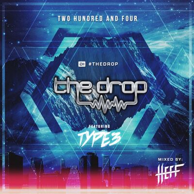 The Drop 204 (feat. TYPE3)