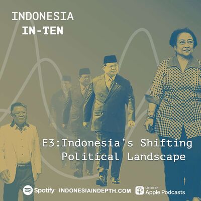 Indonesia In-Ten E3: Indonesia's Shifting Political Landscape