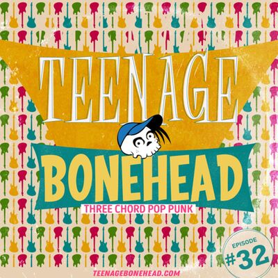 Teenage Bonehead Episode #32
