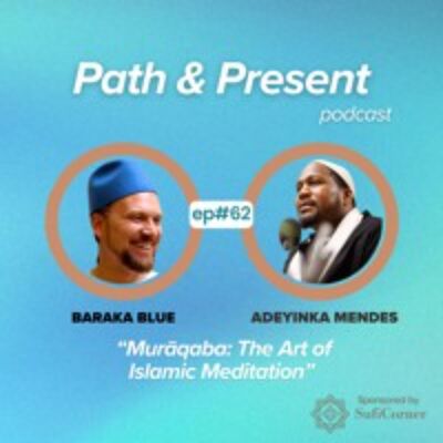 #062: Murāqaba: The Art of Islamic Meditation w/ Adeyinka Mendes
