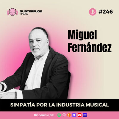 Simpatía por la industria musical #246: Miguel Fernandez