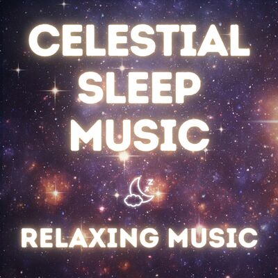 Celestial Sleep - Calming Music for Meditation