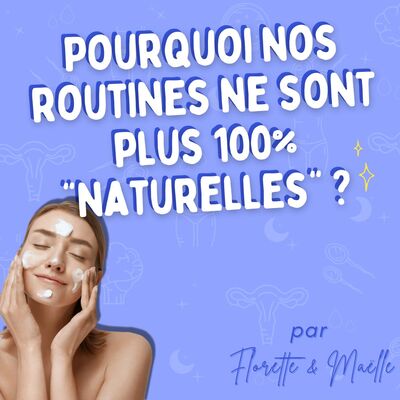 Produits de soin : Pourquoi nos routines ne sont plus 100% "naturelles" ?