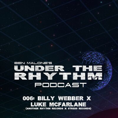 Episode 006: Billy Webber (Another Rhythm) X Luke McFarlane (STRESS)