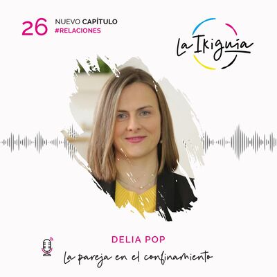 #26 - Delia Pop - Las crisis de pareja durante el confinamiento