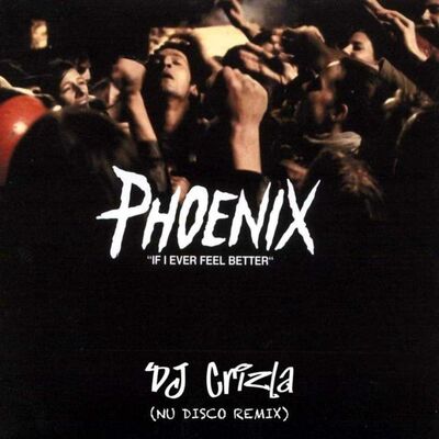 Phoenix - If I Ever Feel Better (Dj Crizla Nu Disco Remix)