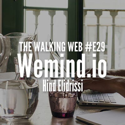 The Walking Web EP29 - Wemind, Hind Elidrissi