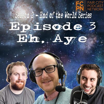 Season 2 Episode 3 - Eh, Aye