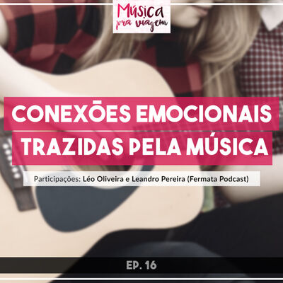 EP#16 – Conexões emocionais trazidas pela música (ao vivo)