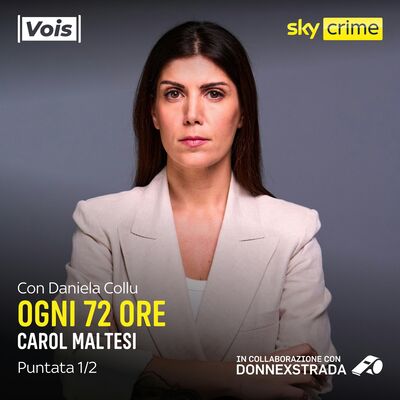 Ogni 72 Ore con Daniela Collu | Carol Maltesi - puntata 1/2