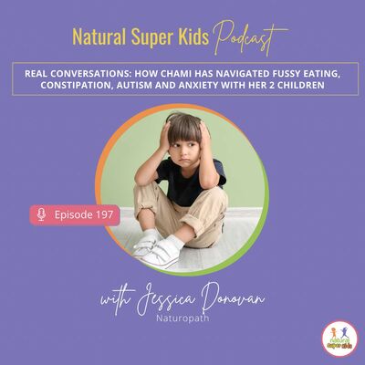 Episode 197: How Chami Has Navigated Fussy Eating, Constipation, Autism, and Anxiety with Her Two Children