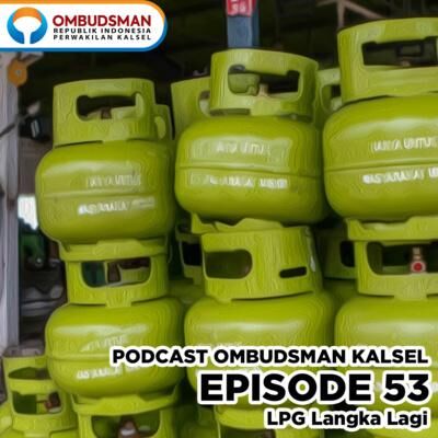 Episode 53: LPG Langka Lagi