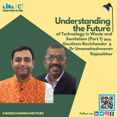 Technology in Waste and Sanitation with Gautham Ravichander and Dr Umamaheshwaran Rajasekar (Part 1) | Understanding the Future | Podcast