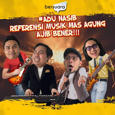 #AduNasib Referensi Musik Mas Agung Ajib Bener!