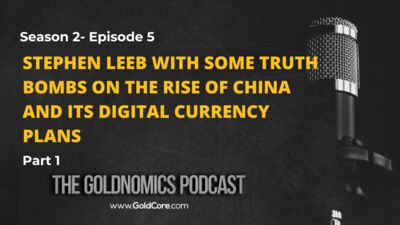 S2E5: Stephen Leeb with some Truth Bombs on the rise of China and its digital currency plans (Part 1)