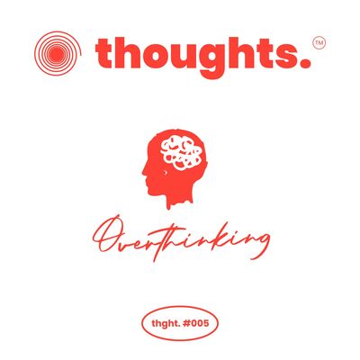 Overthinking