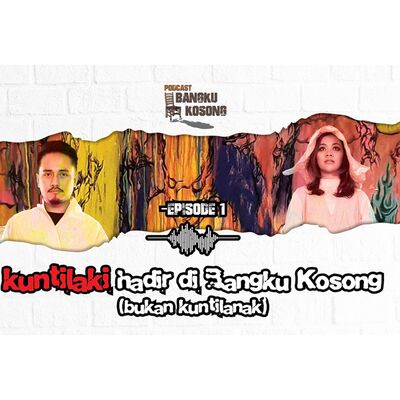 KUNTILAKI Hadir di Bangku Kosong!! - Bangku Kosong Podcast ft. FRISLLY HERLIND