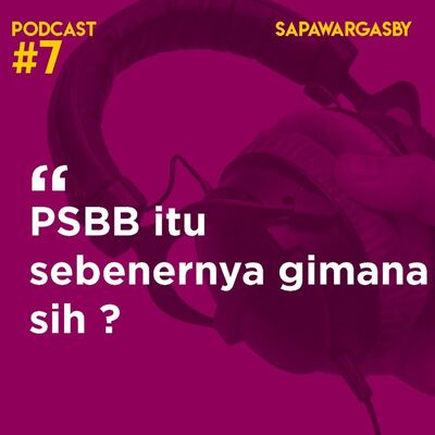 Podcast #7 Sapawarga: PSBB itu Sebenernya Gimana Sih?