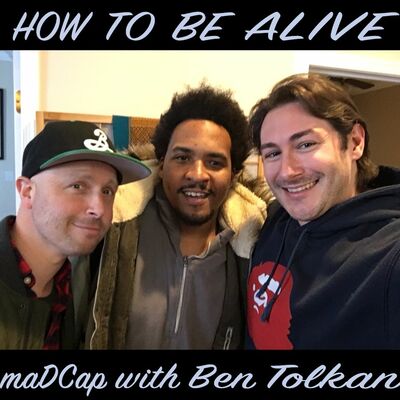 How To Be Alive with Ben Tolkan