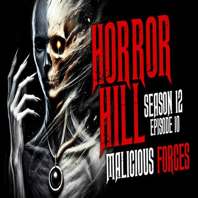 S12E10 - "Malicious Forces" - Horror Hill