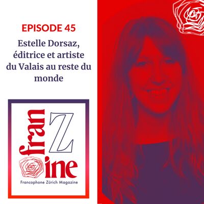 Estelle Dorsaz, éditrice et artiste, du Valais au reste du monde