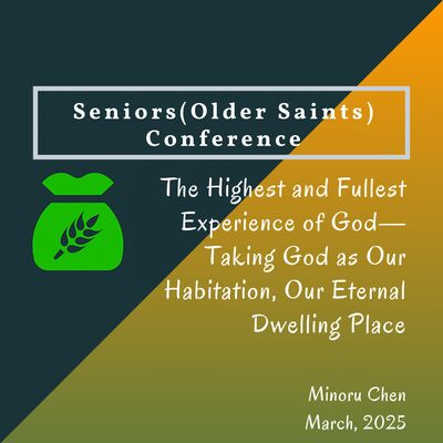 03 - The Highest and Fullest Experience of God—Taking God as Our Habitation, Our Eternal Dwelling Place.